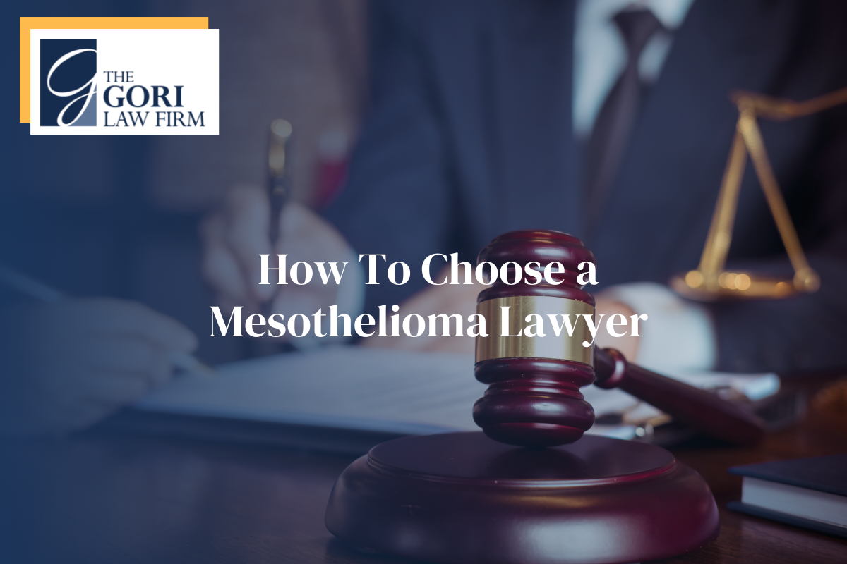 How To Choose A Mesothelioma Lawyer | The Gori Law Firm
